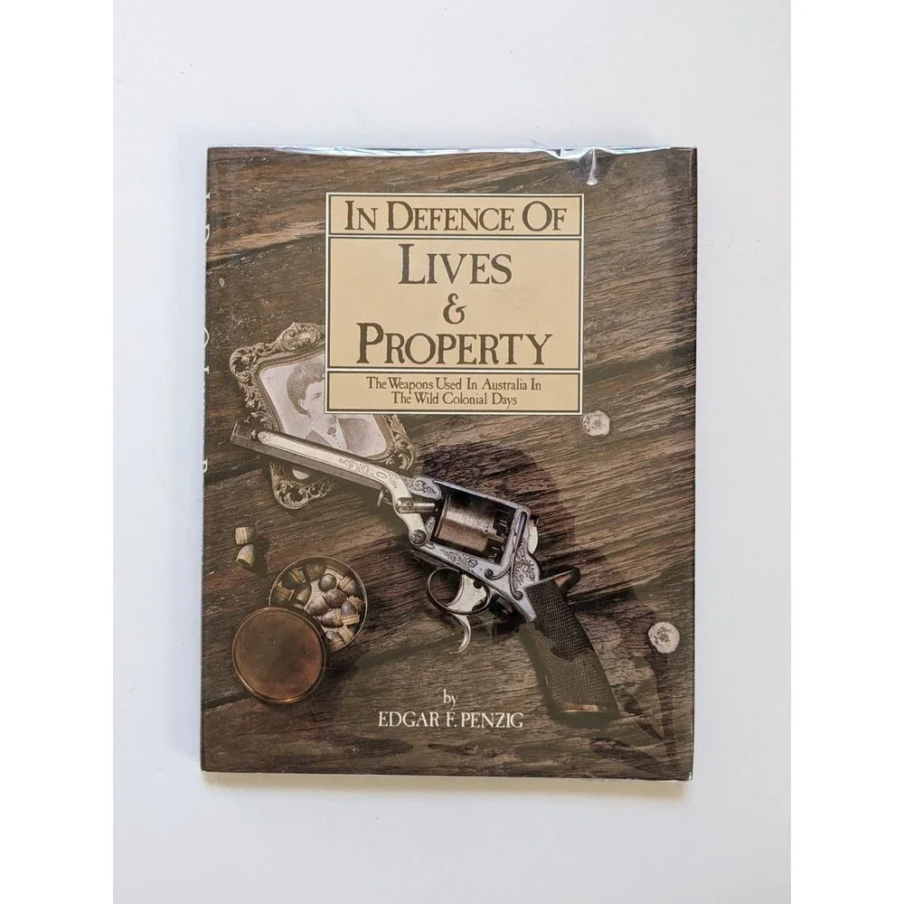In Defence of Lives and‎ Property Edgar Penzig 1981 Firearms Colonial Australia